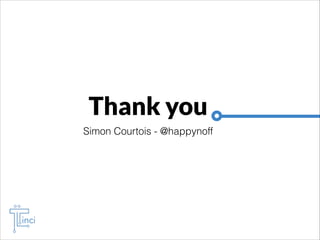 Thank you
Simon Courtois - @happynoff

 