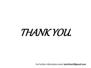 THANK YOU.
For further information email: join2sharif@gmail.com
 