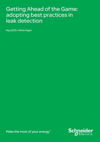 Getting Ahead of the Game:
adopting best practices in
leak detection
May 2013 / White Paper
Make the most of your energySM
 