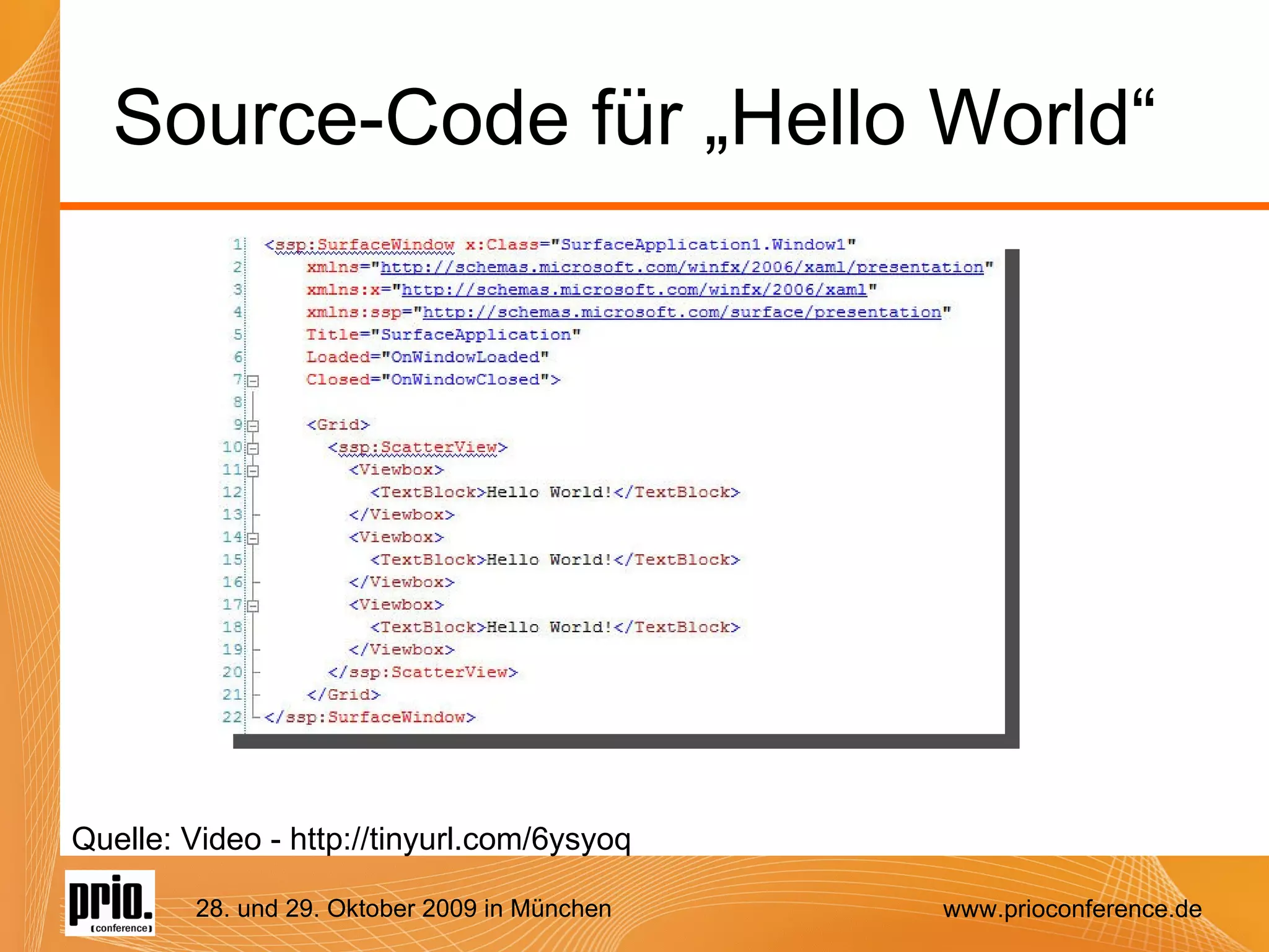 Source-Code für „Hello World“ Quelle: Video - http://tinyurl.com/6ysyoq 