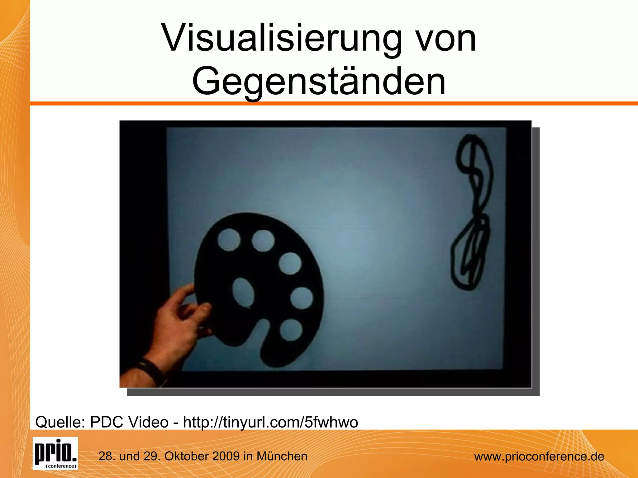 Visualisierung von Gegenständen Quelle: PDC Video - http://tinyurl.com/5fwhwo 