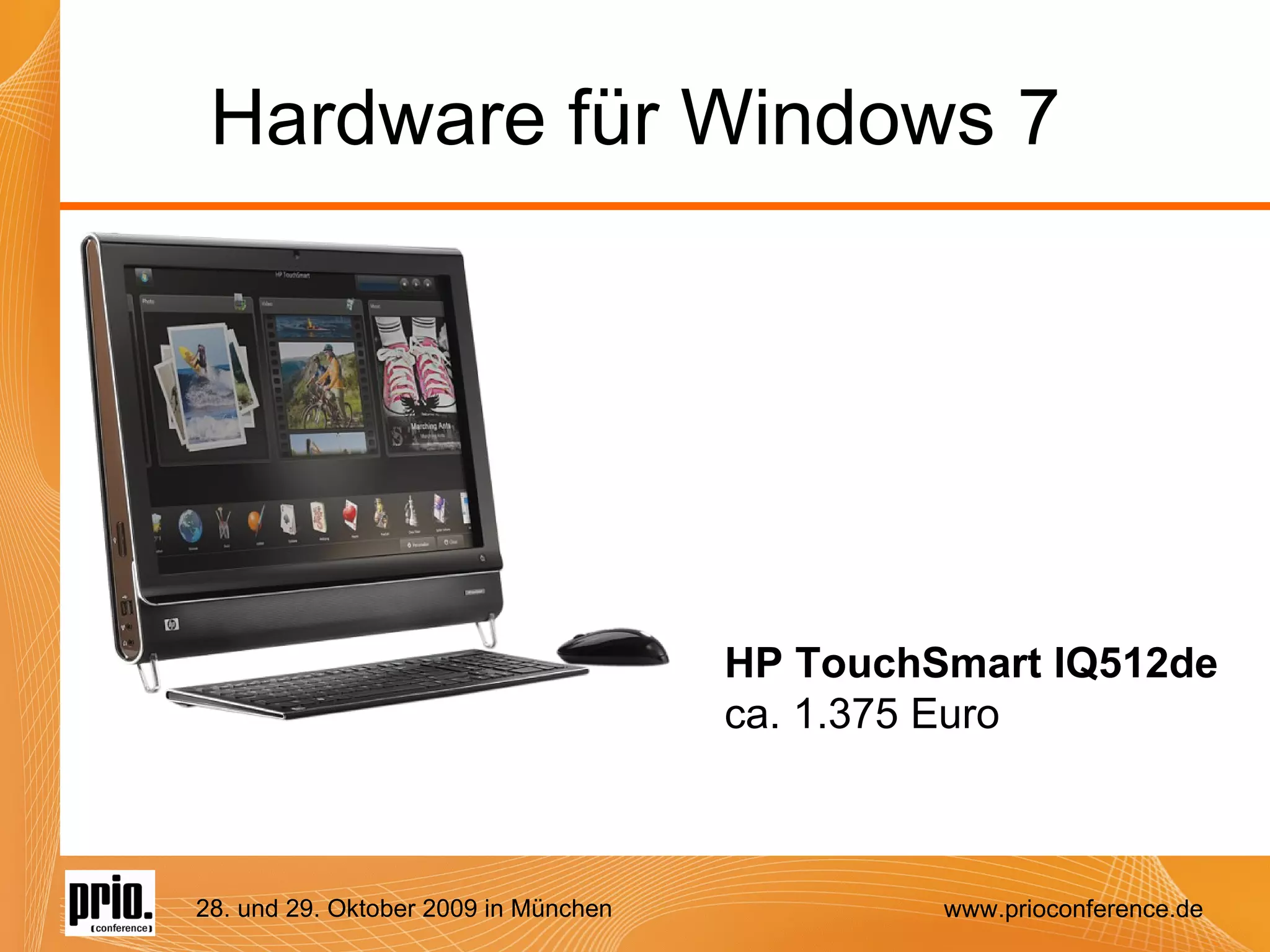 Hardware für Windows 7 HP TouchSmart IQ512de ca. 1.375 Euro 