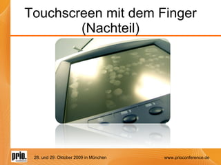 Touchscreen mit dem Finger (Nachteil) 