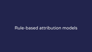 Rule-based attribution models
 