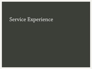 Service Experience
 