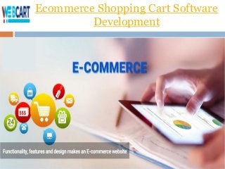 Ecommerce Shopping Cart Software
Development
 