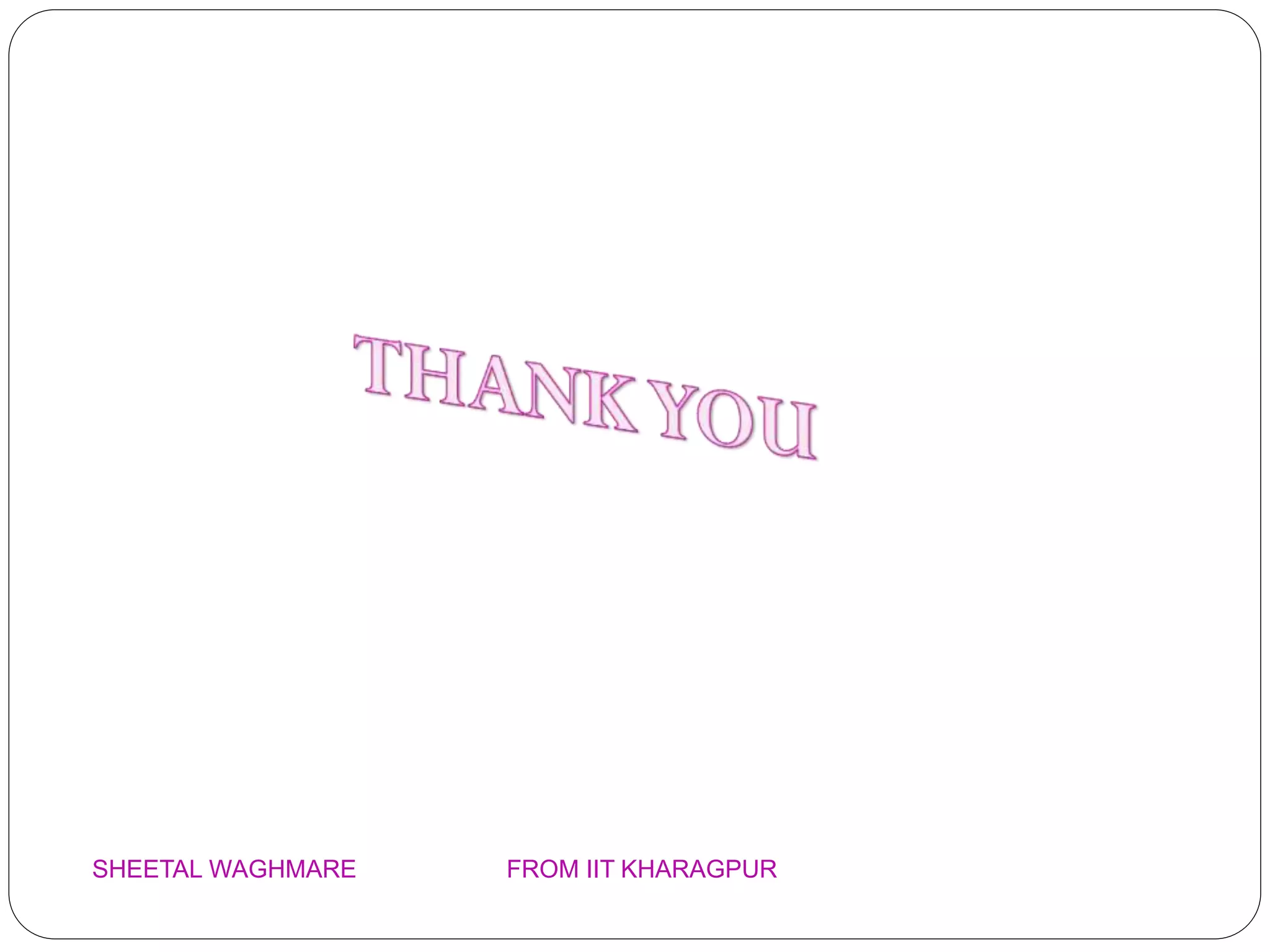 SHEETAL WAGHMARE FROM IIT KHARAGPUR
 