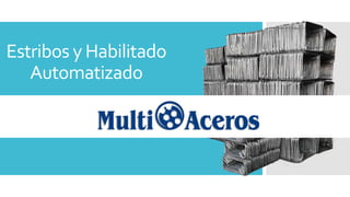 Estribos y Habilitado
Automatizado
 