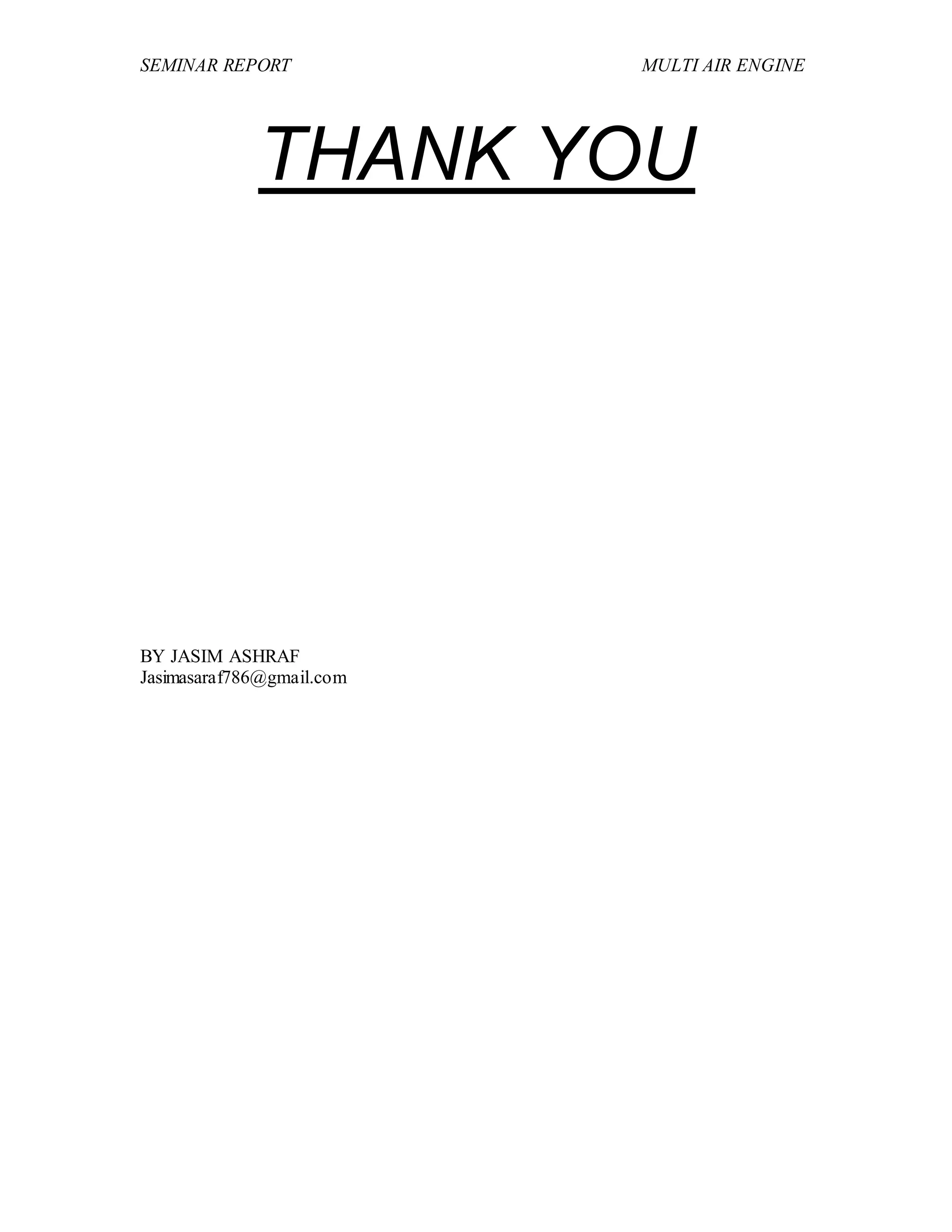 SEMINAR REPORT MULTI AIR ENGINE
THANK YOU
BY JASIM ASHRAF
Jasimasaraf786@gmail.com
 