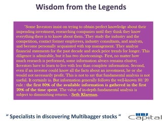 “ Specialists in discovering Multibagger stocks “
Wisdom from the Legends
 