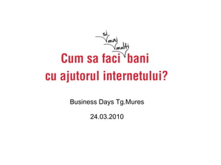 Business Days Tg.Mures

      24.03.2010
 