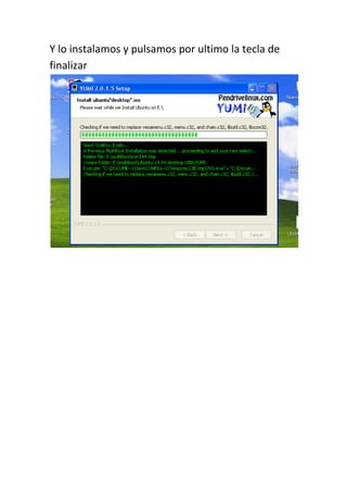 Y lo instalamos y pulsamos por ultimo la tecla de
finalizar
 