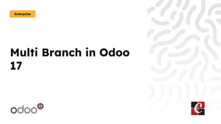 Multi Branch in Odoo
17
Enterprise
 