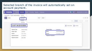 Selected branch of the invoice will automatically set on
account payment.
 