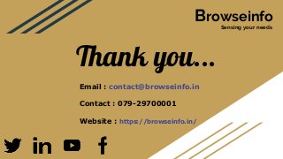 Thank you...
Browseinfo
Sensing your needs
Email : contact@browseinfo.in
Contact : 079-29700001
Website : https://browseinfo.in/
 
