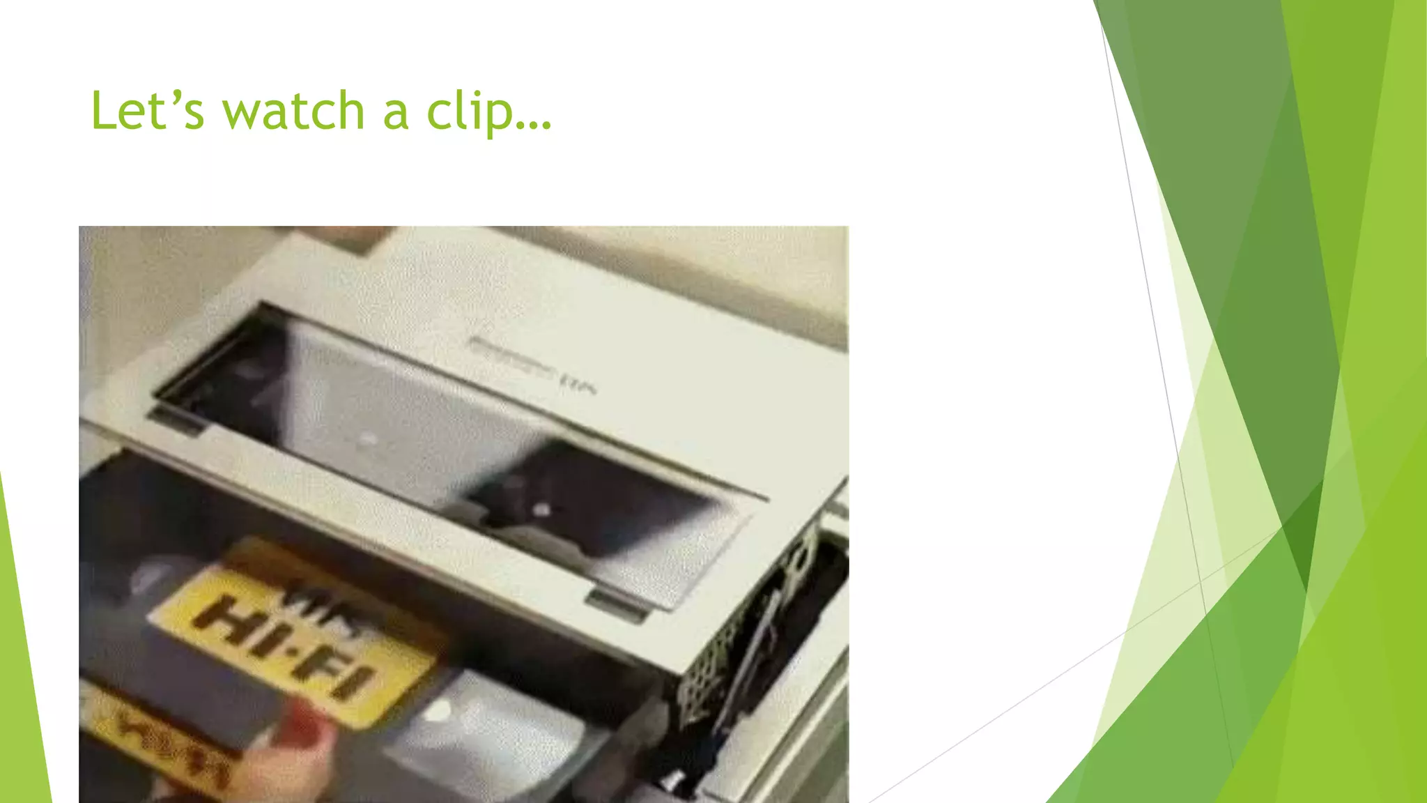 Let’s watch a clip…
 