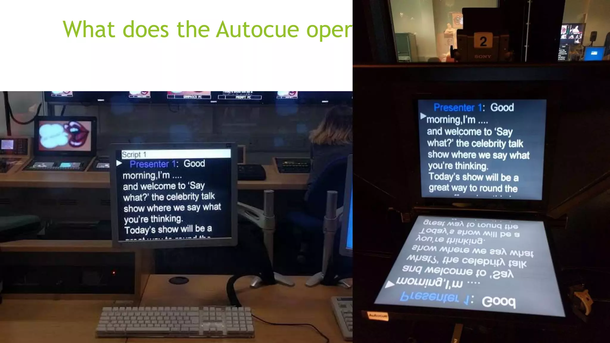 What does the Autocue operator do?
 