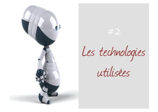 Les technologies
utilisées
#2