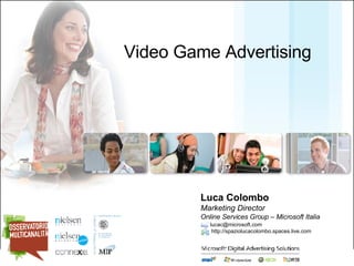 Video Game Advertising ,[object Object],[object Object],[object Object],[object Object]
