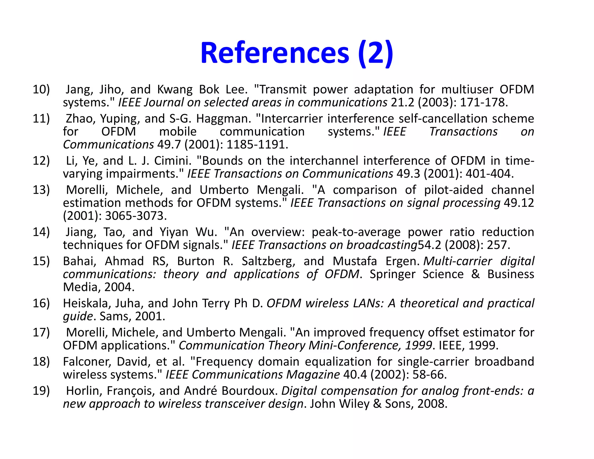 SC-FDMA
• SC-FDMA PAPR depends on QAM order & subcarrier
allocation  Interleaved PAPR < Localized PAPR
• In 4G LTE, no pilots are multiplexed with data subcarriers in
order to maintain low PAPR as pilots are transmitted in
higher power than data
• Instead, pilots are transmitted alone in a separate symbol
every 6 data symbolsevery 6 data symbols
• In WiFi, OFDMA is used at both Tx and Rx. No high PA
efficiency is needed because
– Tx-Rx distance in WiFi < Tx-Rx distance in LTE
– More restrictions on output power in WiFi than in LTE because WiFi
transmits in unlicensed bands  To limit interference to others
– Hence, WiFi PA gain < LTE PA gain  No high efficiency needed in
WiFi
 