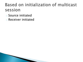 Source initiated
Receiver initiated
 