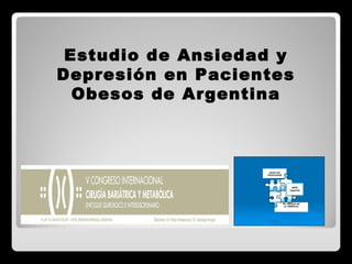 Estudio de Ansiedad y Depresión en Pacientes Obesos de Argentina 