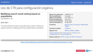 Natzir Turrado - @natzir9#UWAMAD
Uso de CTR para configuración orgánica
https://www.analistaseo.es/posicionamiento-buscado...