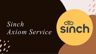 Sinch
Axiom Service
 