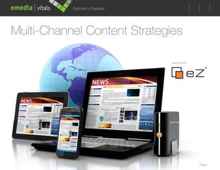 Publisher’s Playbook




Multi-Channel Content Strategies

                                   sponsored by




                                  sponsored by:




                                                  Next
 