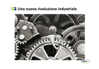 Una nuova rivoluzione industriale

 