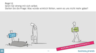 44
Regel 7:
Setzen Sie ALLES AUF EINE KARTE.
Sonst wird es nicht großartig. Und deshalb auch nicht erfolgreich...
 