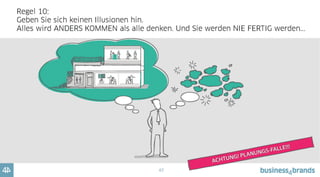 48
Überlegen Sie sich, ob Sie all das
ernsthaft angehen wollen.
Und dann durchhalten können...
 