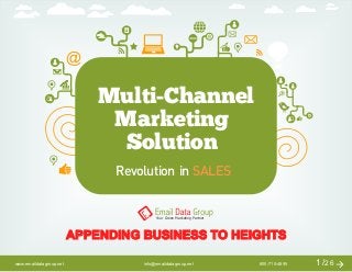 APPENDING BUSINESS TO HEIGHTS
1/26
Multi-Channel
Marketing
Solution
Revolution in SALES
@
Your Green Marketing Partner
www.emaildatagroup.net info@emaildatagroup.net 800-710-4895
 