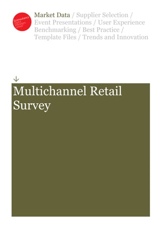 Market Data / Supplier Selection /
    Event Presentations / User Experience
    Benchmarking / Best Practice /
    Template Files / Trends and Innovation





Multichannel Retail
Survey
 