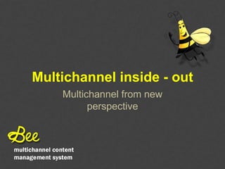 Multichannel inside - out
    Multichannel from new
          perspective
 