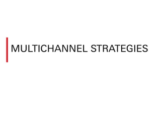 MULTICHANNEL STRATEGIES
 