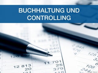 BUCHHALTUNG UND
CONTROLLING
© Wrangler - Fotolia.com
 