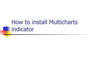 How to install Multicharts indicator 