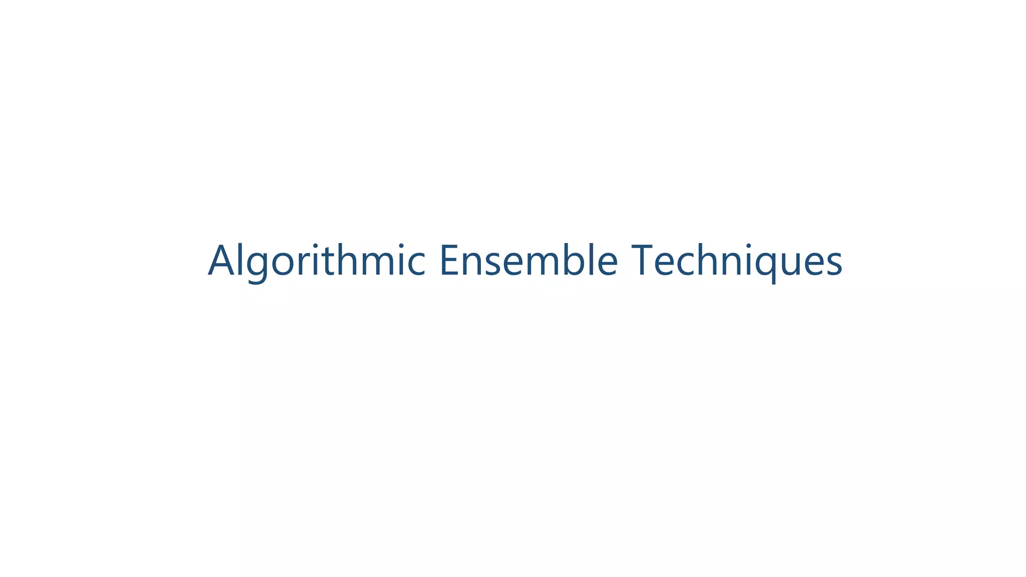 Algorithmic Ensemble Techniques
 