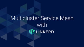 Multicluster Service Mesh
with
 