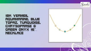 18K VERMEIL
AQUAMARINE, BLUE
TOPAZ, TURQUOISE,
CHRYSOPRASE &
GREEN ONYX 16"
NECKLACE
 