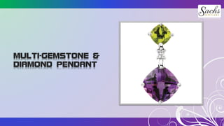 MULTI-GEMSTONE &
DIAMOND PENDANT
 