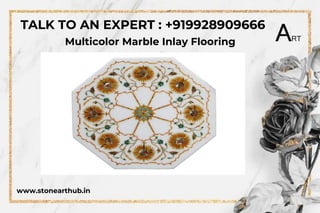 www.stonearthub.in
Multicolor Marble Inlay Flooring
TALK TO AN EXPERT : +919928909666
 