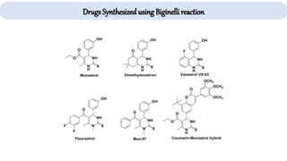 Drugs Synthesized using Biginellireaction
 