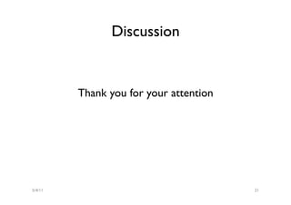 Discussion


         Thank you for your attention




5/4/11                                  21
 
