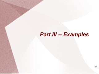 76
Part III -- Examples
 