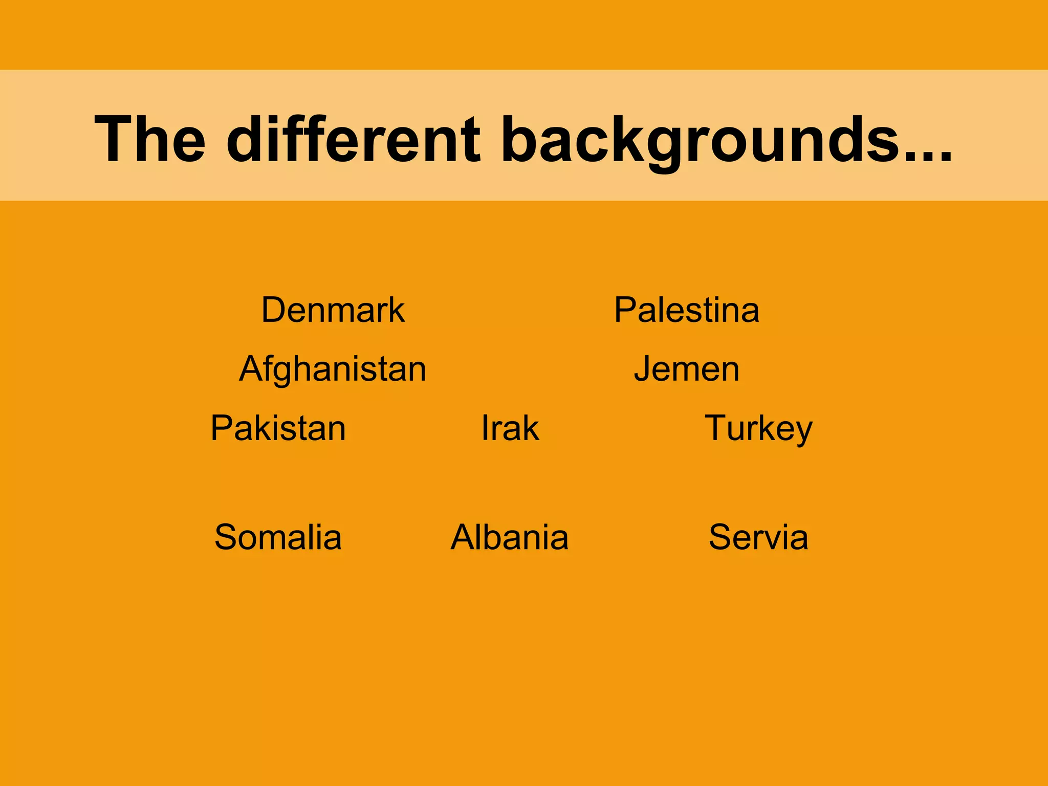 The different backgrounds... 