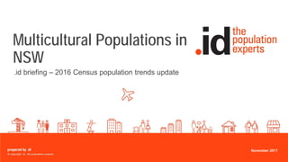 Click to edit Master
subtitle style
Multicultural Populations in
NSW
.id briefing – 2016 Census population trends update
November 2017
 