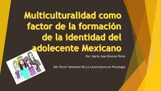 Por: Maria Jose Riveros Perez
Del Tercer Semestre De La Licenciatura en Psicología
 
