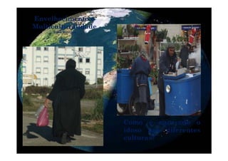 Envelhecimento e
MulticulturalidadeMulticulturalidade
Rosa Martins
Como é encarado o
idoso nas diferentes
lculturas?
 